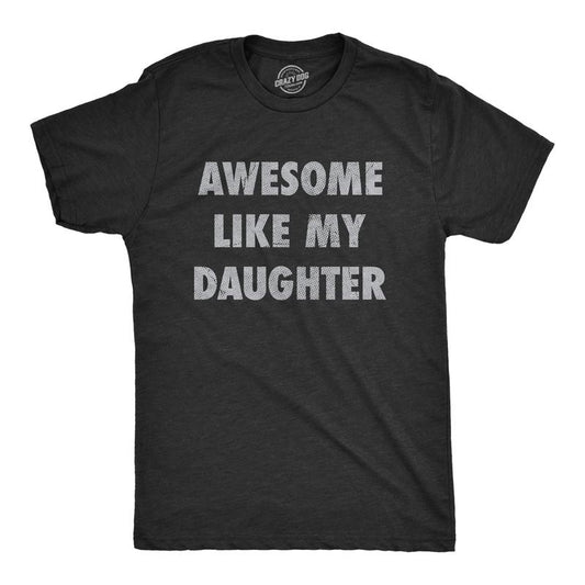 Men's Awesome Like My Daughter T Shirt